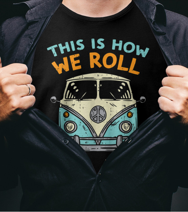 This Is How We Roll Hippie Van Peace Symbol Vintage 80s Bus Hippi Hippy T-Shirt