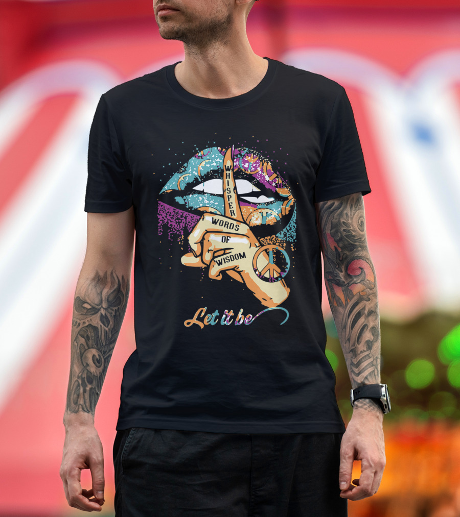 Whisper Words Of Wisdom Peace Symbol Let It Be T-Shirt