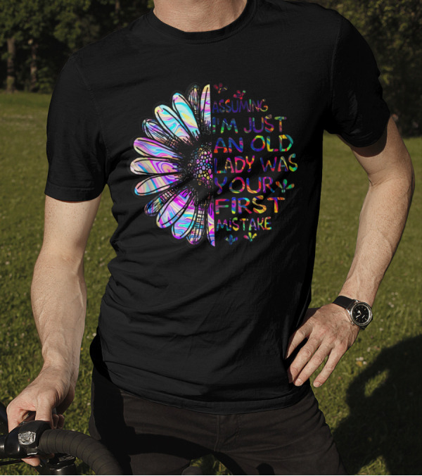 Assuming I'm Just An Old Lady Was Your First Mistake Rainbow Daisy T-Shirt