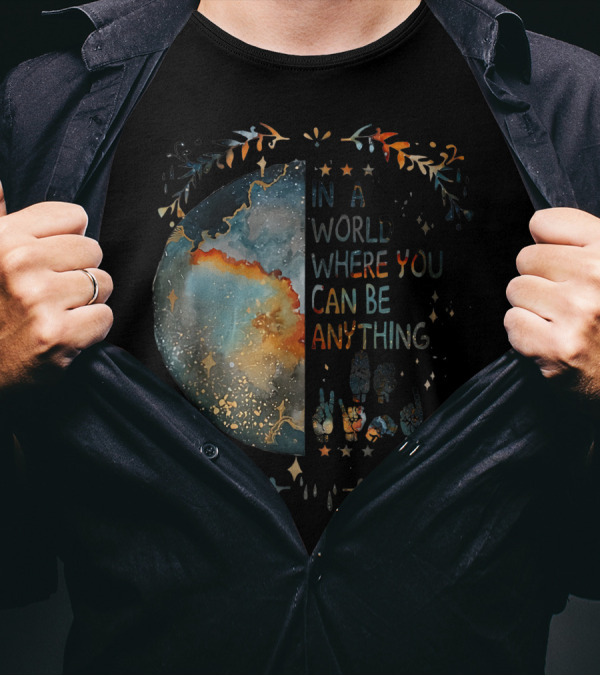 In A World Where You Can Be Anything Be Kind Deaf Pride Galaxy Planet Stars Foliage Hands T-Shirt