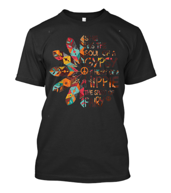 She Has The Soul Of A Gypsy The Heart Of A Hippie The Spirit Of Fairy T-Shirt