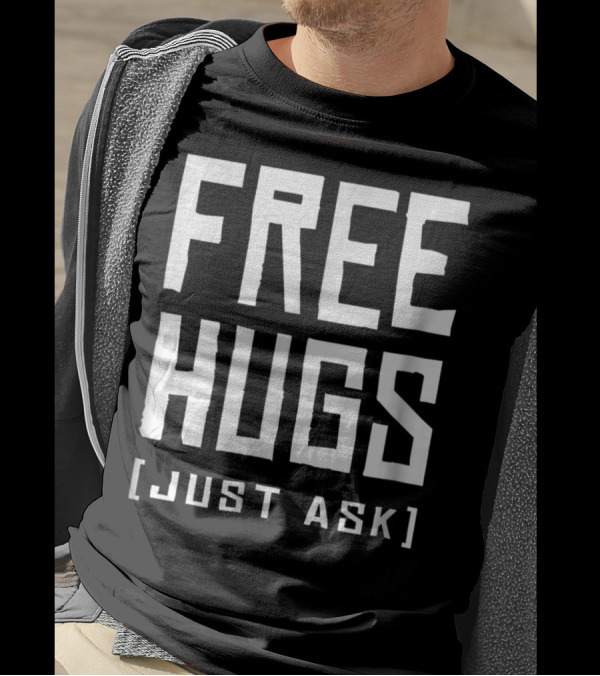 Awesome Now Offering Free Hugs Just Ask Fun H5 T-Shirt