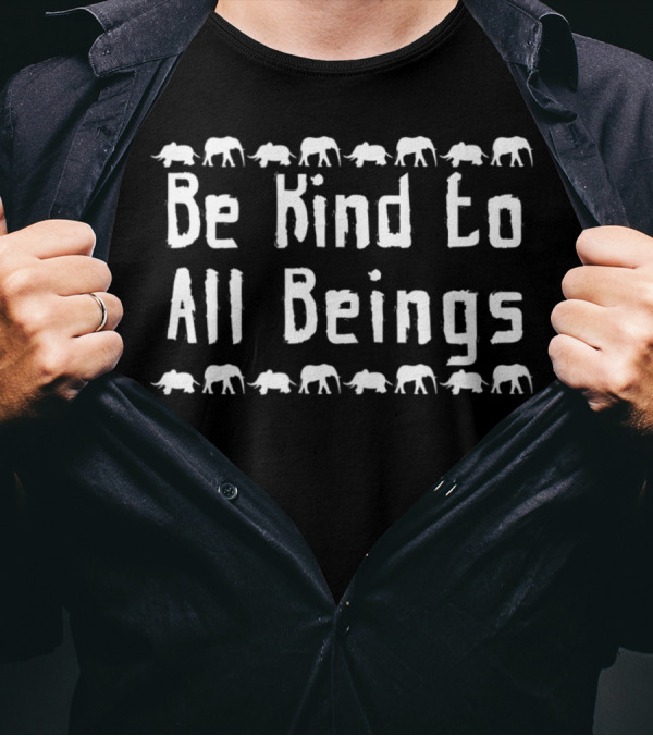 Be Kind To All Beings Elephants Vegan Activism T-Shirt