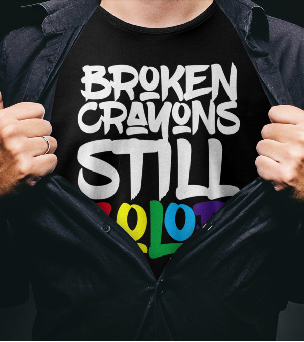Broken Crayons Still Color Bold Motivational Text T-Shirt