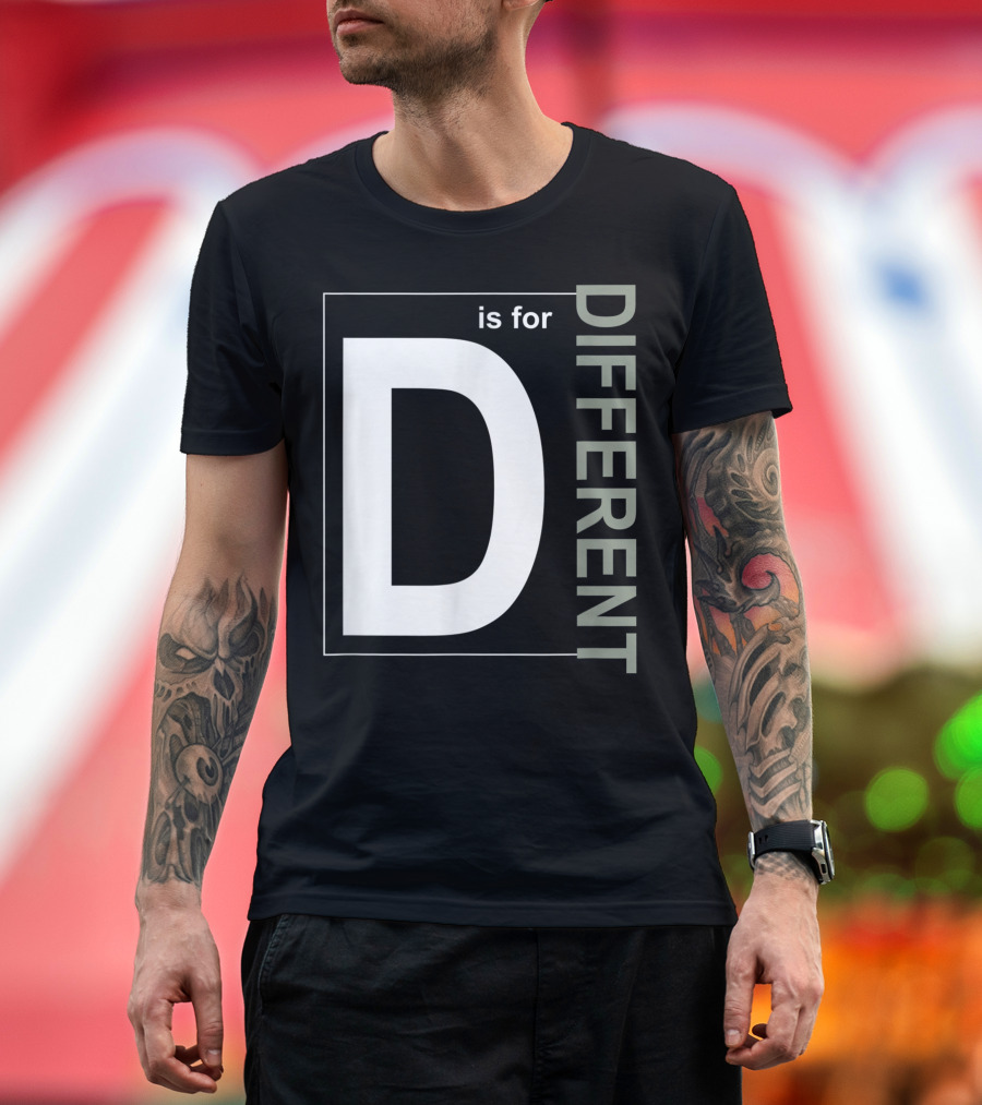 D Is For Different Inclusion Alphabet T-Shirt