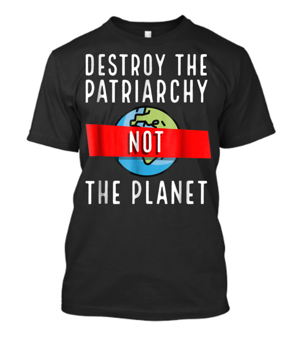 Destroy The Patriarchy Not The Planet Ecofeminism Earth Symbol Red Band T-Shirt