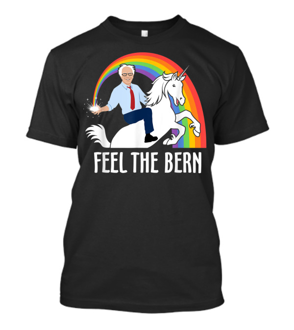 Feel The Bern Bernie Sanders Riding Unicorn Rainbow Magic T-Shirt
