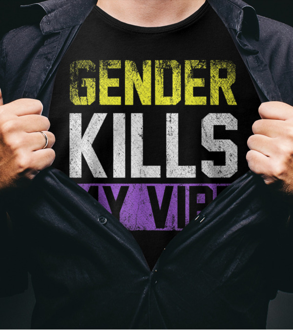 Gender Kills My Vibe Non Binary Yellow White Purple Text T-Shirt