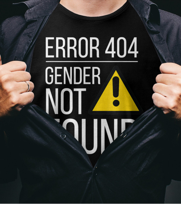Error 404 Gender Not Found Agender Nonbinary Gay Queer Trans Ally Woke T-Shirt