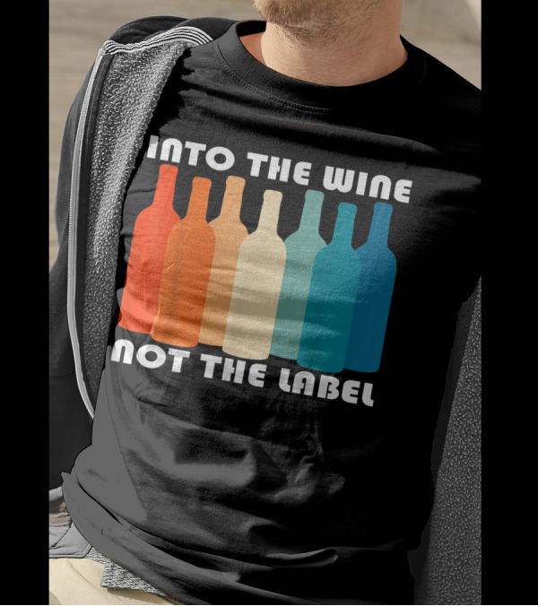 Into The Wine Not The Label Rainbow Pride Inclusive Message T-Shirt