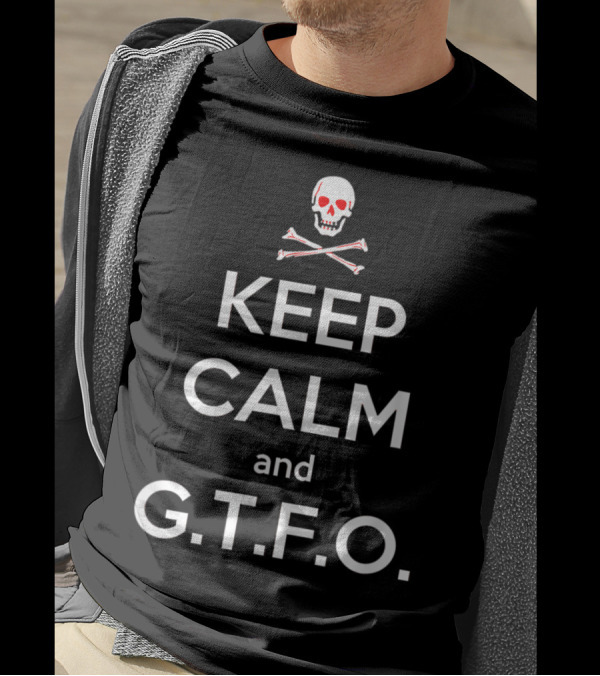 Keep Calm And G.T.F.O. Skull Crossbones Kitty T-Shirt