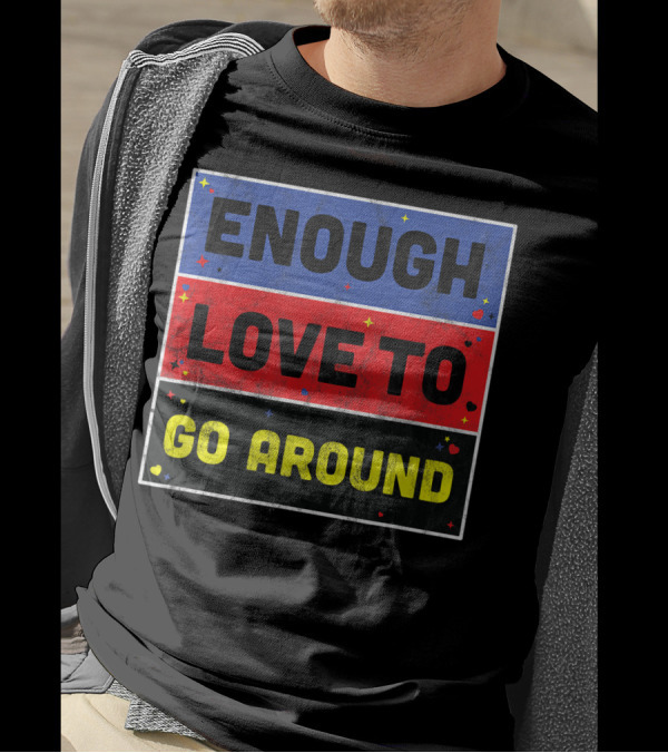 Polyamory Pride Enough Love To Go Around Polyamorous T-Shirt