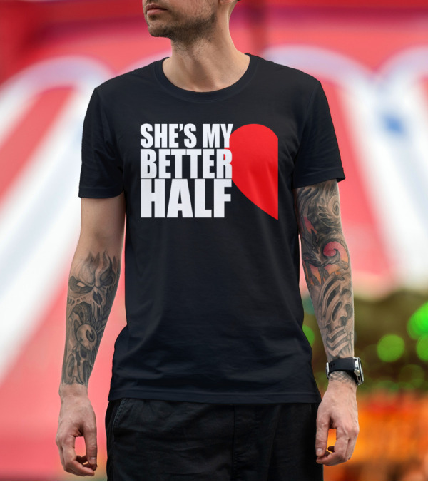 Premium T-Shirt: SHE'S MY BETTER HALF HALF HEART COUPLE MATCHING VALENTINES T-Shirt SHE'S MY BETTER HALF HALF HEART COUPLE MATCHING VALENTINES T-Shirt