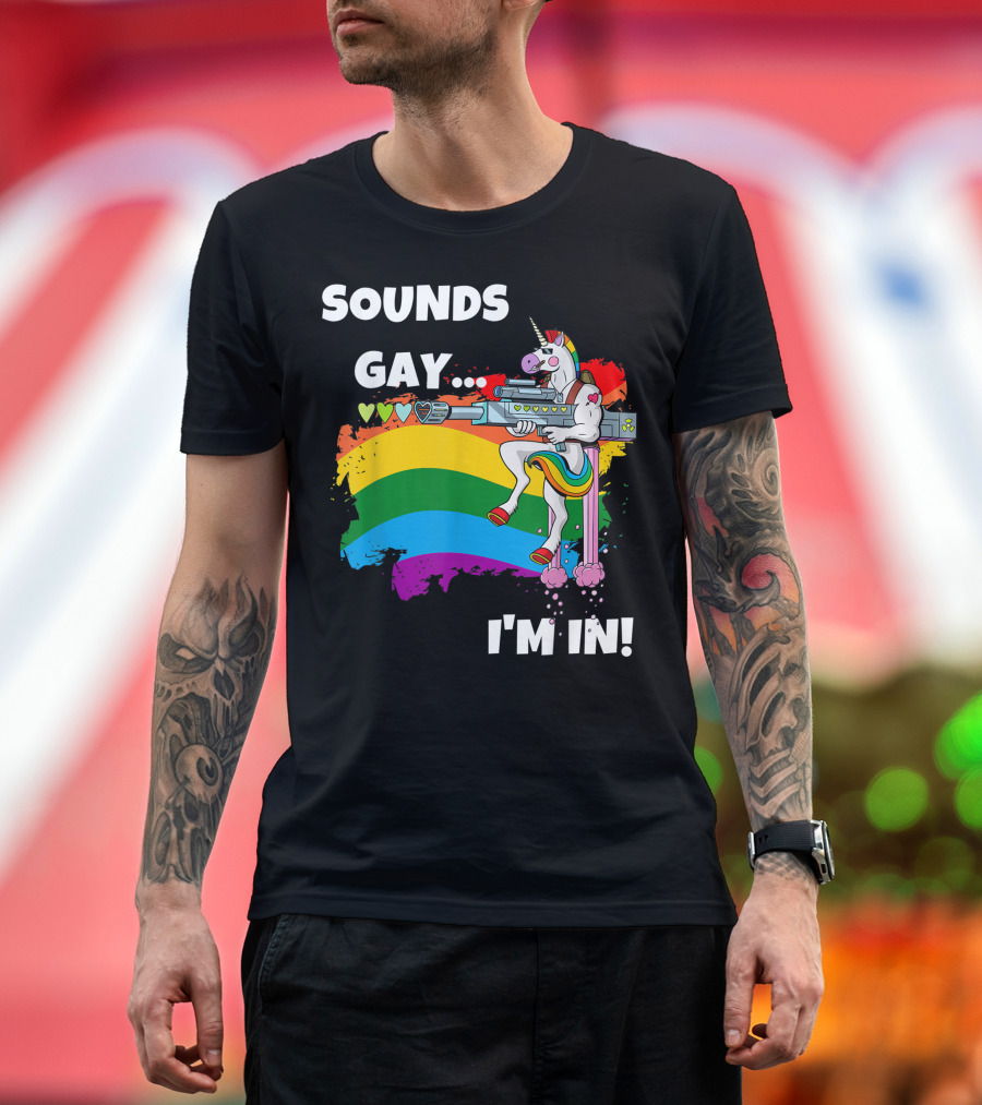 Sounds Gay I'm In Pride Unicorn with Rainbow and Hearts T-Shirt