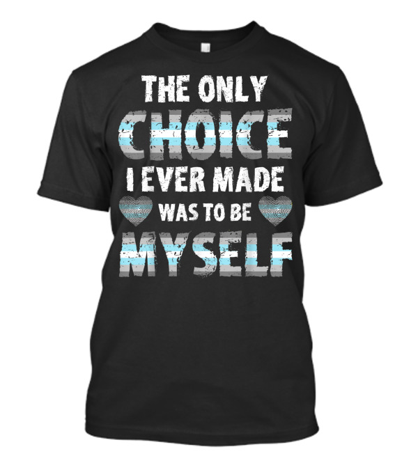 The Only Choice I Ever Made Was To Be Myself Demiboy Pride Heart Stripes T-Shirt