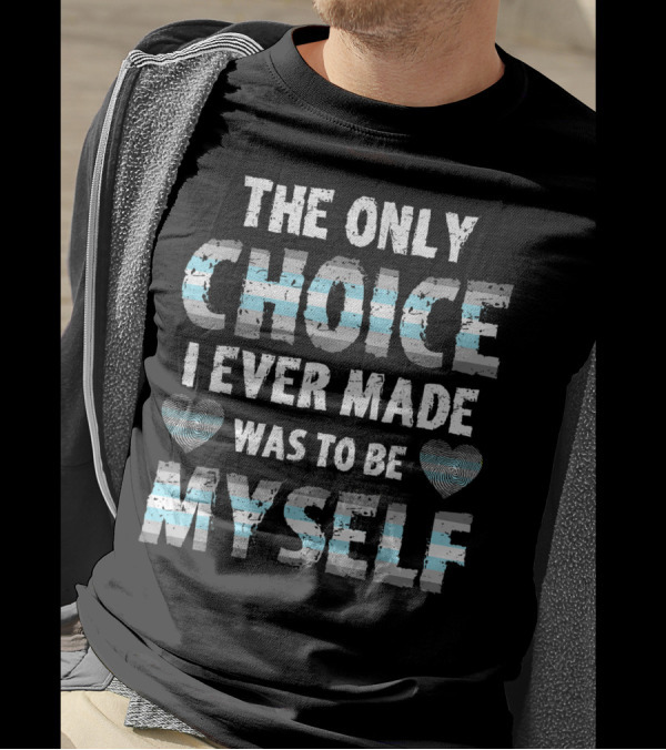 The Only Choice I Ever Made Was To Be Myself Demiboy Pride Heart Stripes T-Shirt