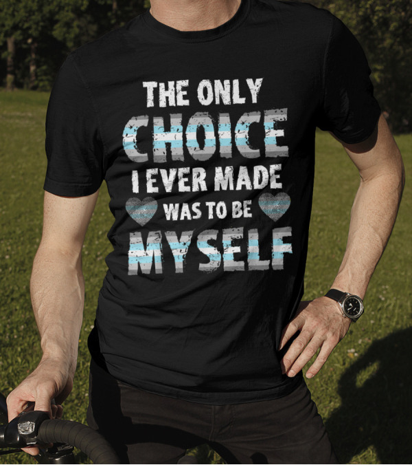 The Only Choice I Ever Made Was To Be Myself Demiboy Pride Heart Stripes T-Shirt