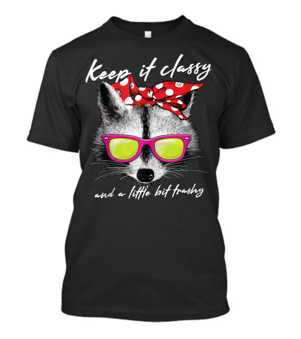 Keep It Classy And A Little Bit Trashy Raccoon With Polka Dot Bandana And Sunglasses T-Shirt