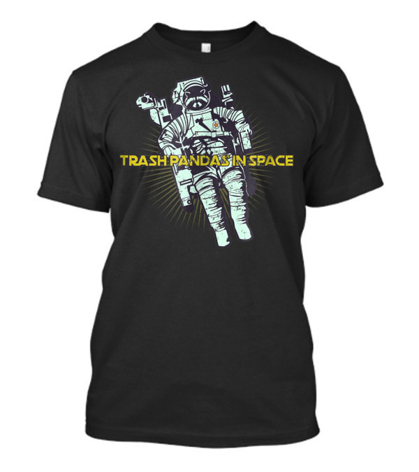 Trash Pandas In Space Astronaut Raccoon T-Shirt