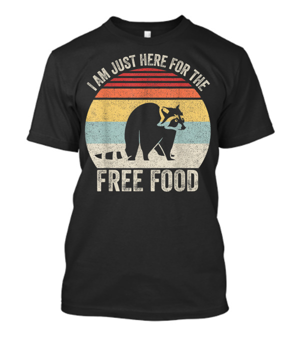 I Am Just Here For The Free Food Retro Raccoon Trash Panda T-Shirt