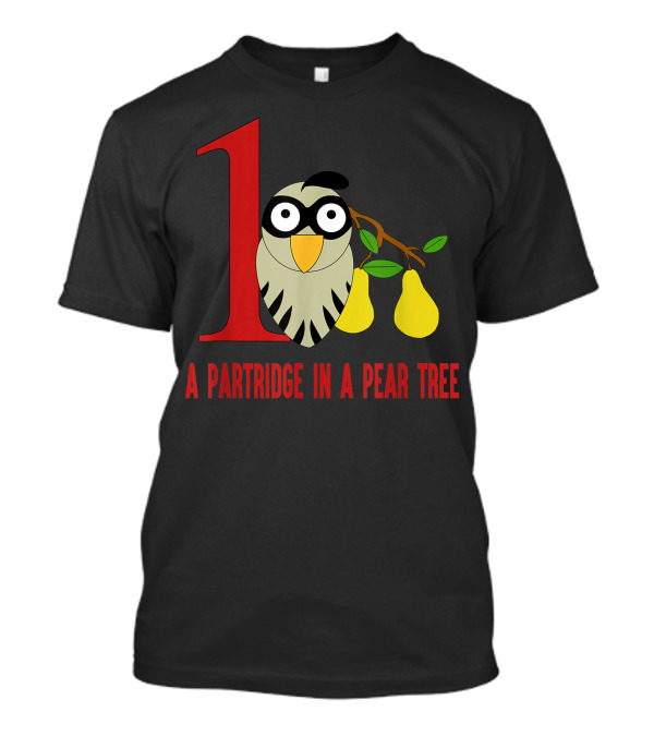 A Partridge In A Pear Tree 12 Days Song Number One T-Shirt