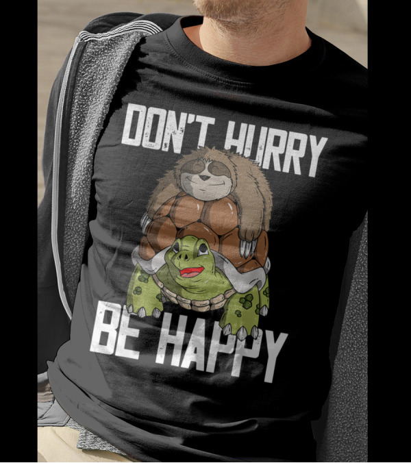 Don't Hurry Be Happy Sloth Riding Turtle T-Shirt