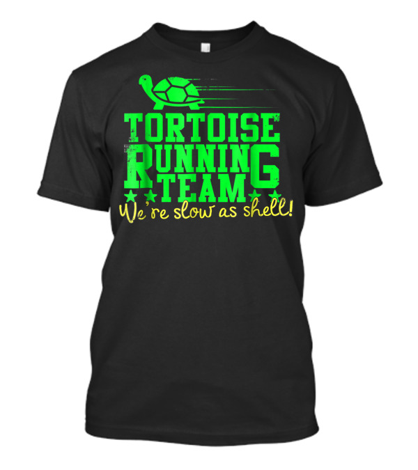 Green Tortoise Running Team We're Slow As Shell T-Shirt