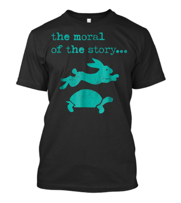 The Moral Of The Story Hare And Tortoise Fable Vx T-Shirt