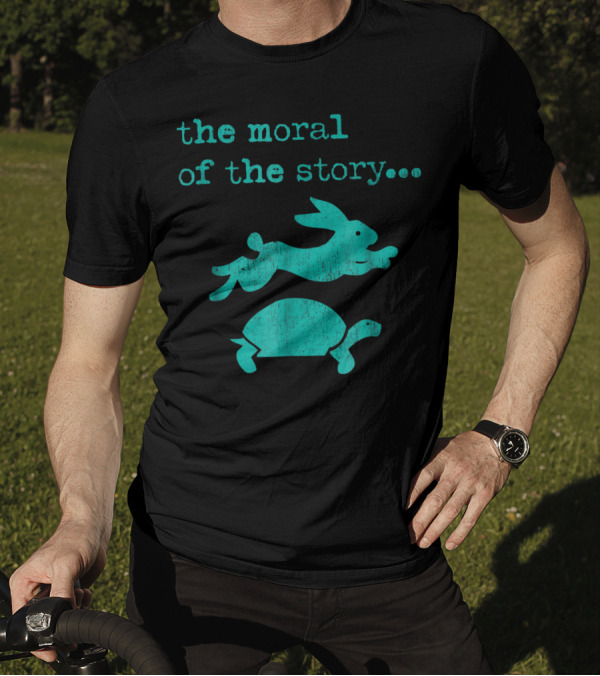 The Moral Of The Story Hare And Tortoise Fable Vx T-Shirt