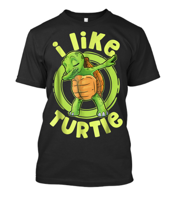 I Like Turtle Dab Dabbing Turtles Tortoise T-Shirt