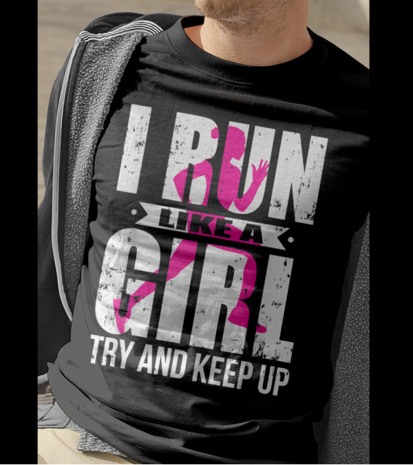 I Run Like A Girl Try And Keep Up Pink T-Shirt
