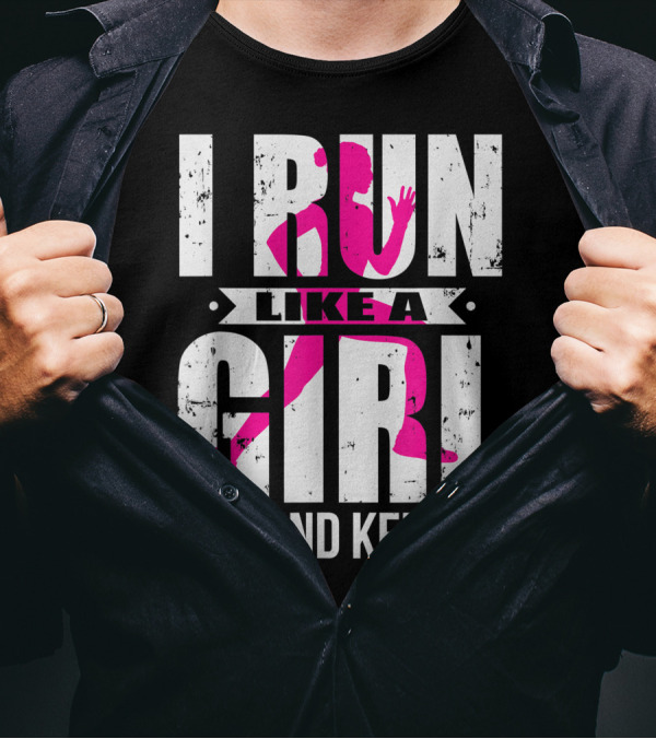 I Run Like A Girl Try And Keep Up Pink T-Shirt