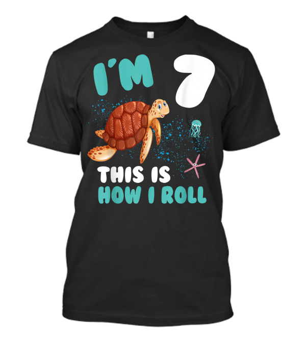 I'm 7 This Is How I Roll Turtle Starfish Jellyfish Birthday T-Shirt