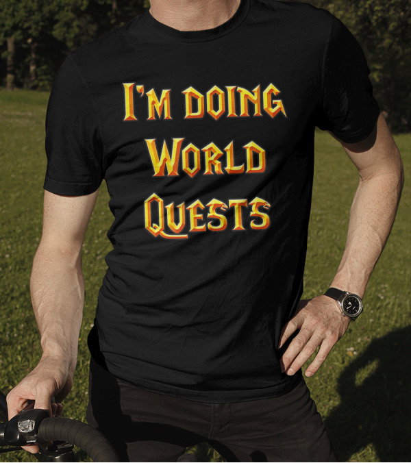 I'm Doing World Quests Fantasy Adventure T-Shirt
