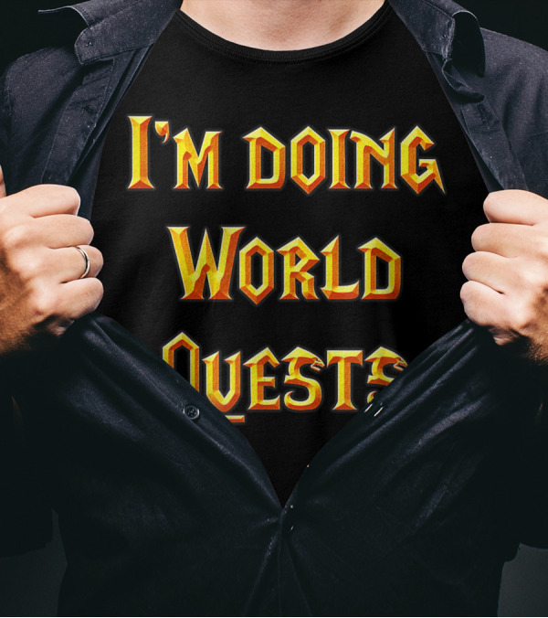 I'm Doing World Quests Fantasy Adventure T-Shirt