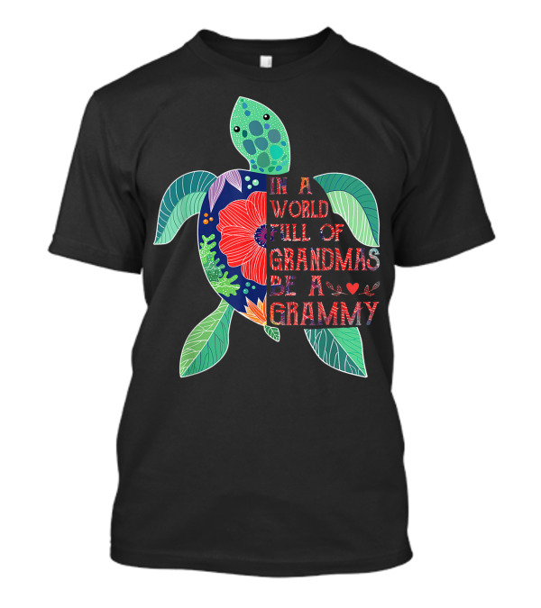 In A World Full Of Grandmas Be A Grammy Turtle T-Shirt