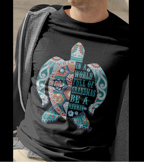In A World Full Of Grandmas Be A Mawmaw Turtle Colorful Patterned T-Shirt