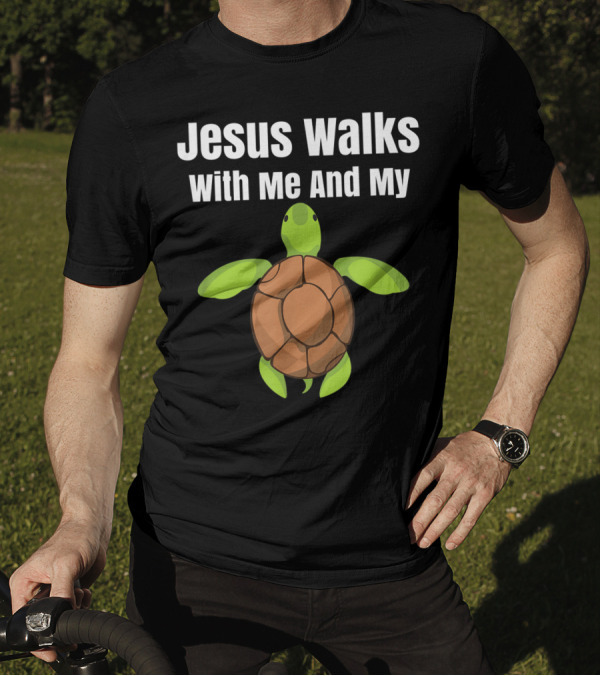 Jesus Walks With Me And My Turtle T-Shirt