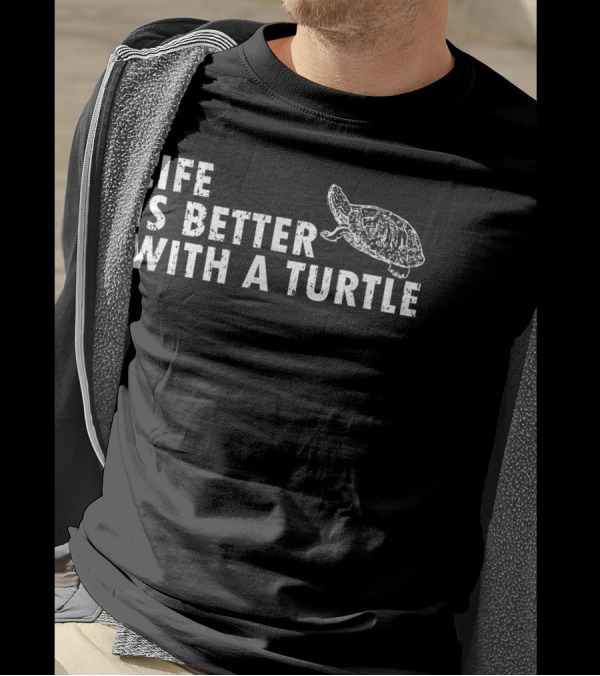 Life Is Better With A Turtle Owner Turtle T-Shirt