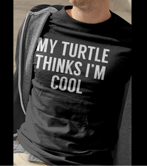 My Turtle Thinks I'm Cool Turtle T-Shirt