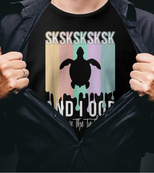 Sksksksksk And I Oop Save The Turtles Pop Culture T-Shirt