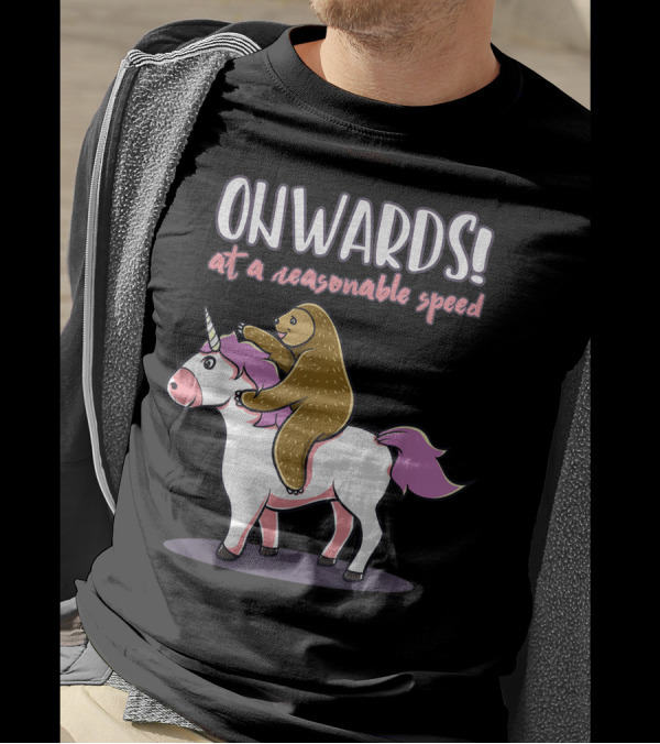 Sloth And Unicorn Onwards At A Reasonable Speed T-Shirt