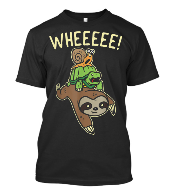 WHEEEEE Sloth Turtle Snail Running Wild Internet Fun T-Shirt