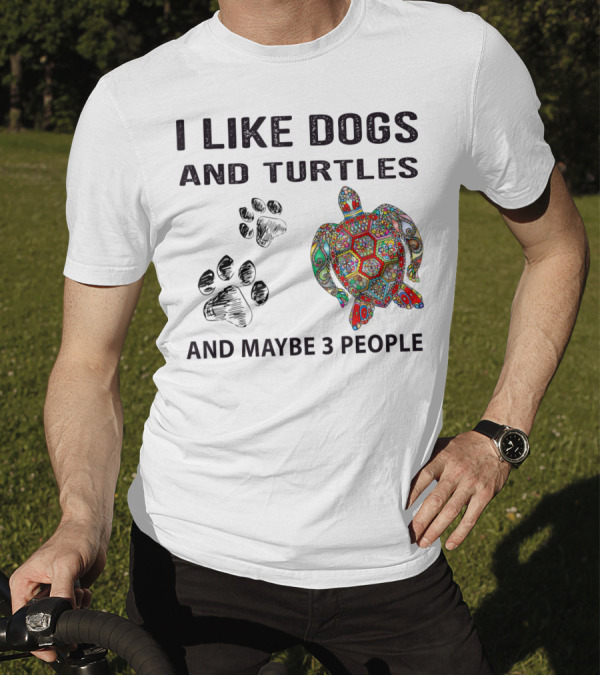 I Like Dogs And Turtles Paw Print Colorful Turtle And Maybe 3 People A6 T-Shirt