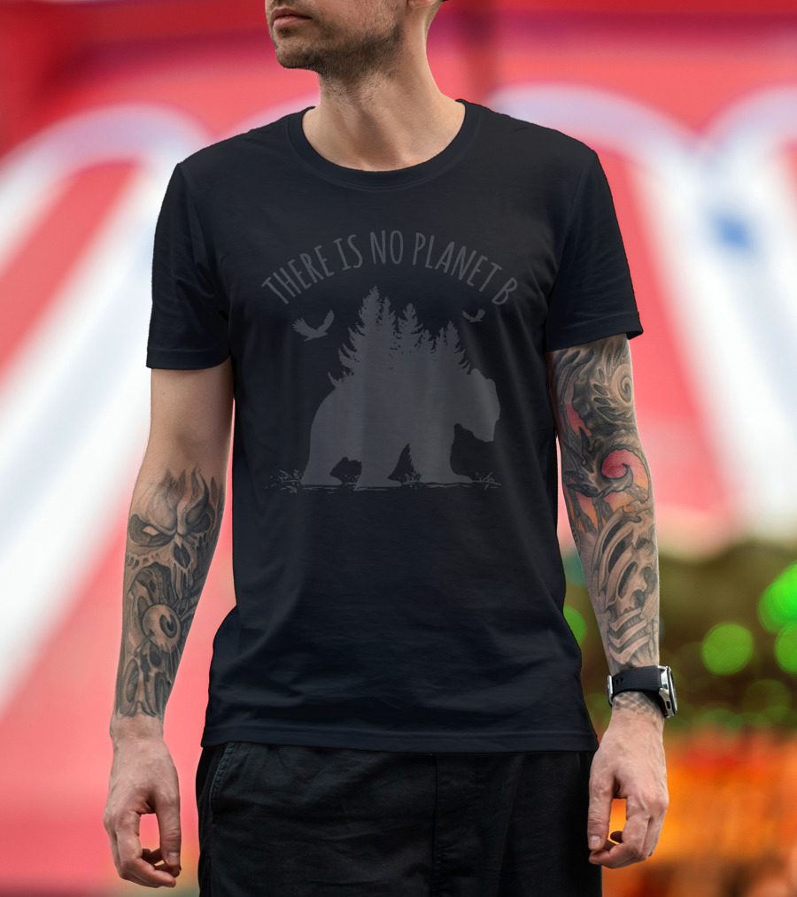 There Is No Planet B Bear Forest Birds Environmental Awareness T-Shirt