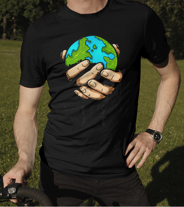 There Is No Planet B Earth Held By Hands Environmental Message T-Shirt