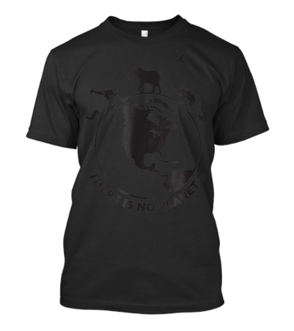 There Is No Planet B Save The Planet Earth Animal T-Shirt