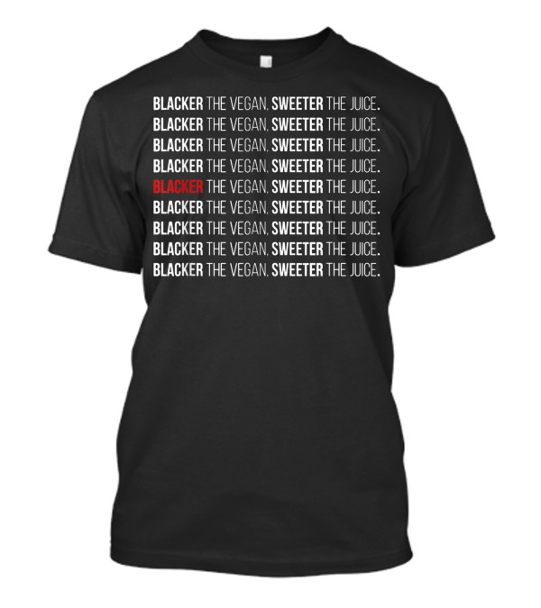 Blacker The Vegan Sweeter The Juice Black Red White T-Shirt