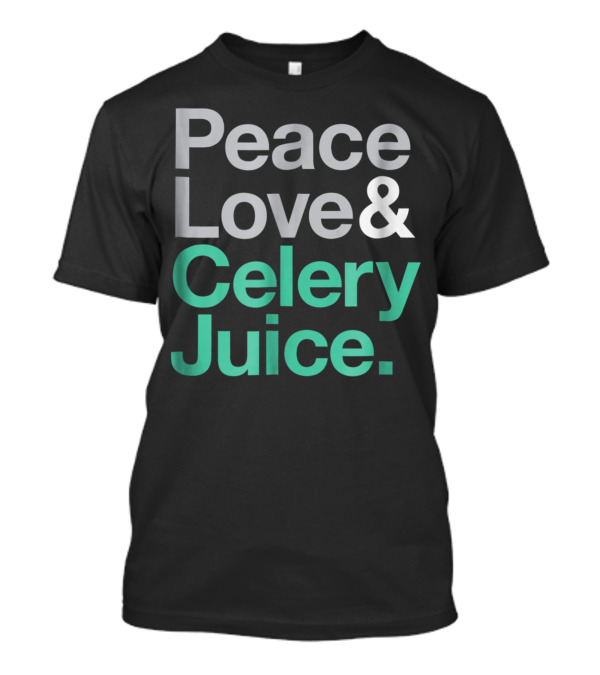 Peace Love And Celery Juice Juicing Juicer Health T-Shirt