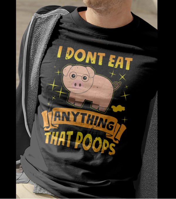 I Dont Eat Anything That Poops Cute Pig Vegetarian T-Shirt